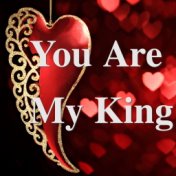 You Are My King