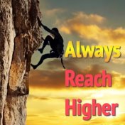 Always Reach Higher