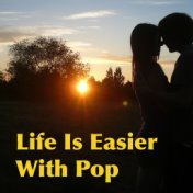Life Is Easier With Pop