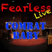 Fearless Live: Combat Baby
