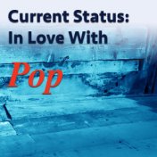 Current Status: In Love With Pop