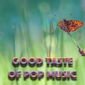 Good Taste Of Pop Music