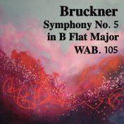 Bruckner Symphony No. 5 in B Flat Major, WAB. 105