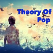 Theory Of Pop