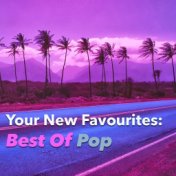 Your New Favourites: Best Of Pop