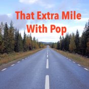 That Extra Miles With Pop