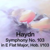 Haydn Symphony No. 103 in E Flat Major, Hob. 1/103