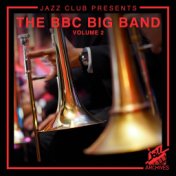 Jazz Club Presents: The BBC Big Band (Volume 2)