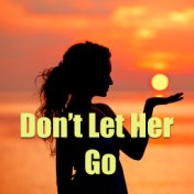 Don't Let Her Go