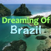 Dreaming Of Brazil
