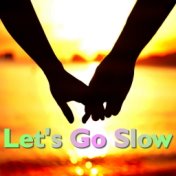 Let's Go Slow