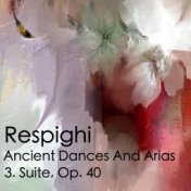 Respighi Ancient Dances And Arias 3. Suite, Op. 40