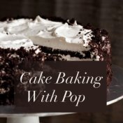 Cake Baking With Pop