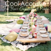 Cool Acoustic For Your Engagement Party