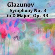 Glazunov Symphony No. 3 in D Major, Op. 33