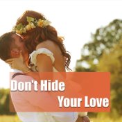 Don't Hide Your Love