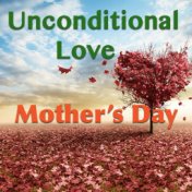 Unconditional Love: Mother's Day