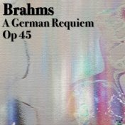 Brahms A German Requiem, Op 45