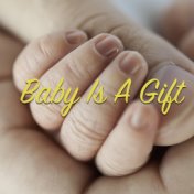 Baby Is A Gift