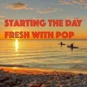 Starting The Day Fresh With Pop