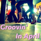 Groovin' In April