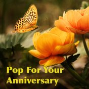 Pop For Your Anniversary