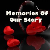 Memories Of Our Story