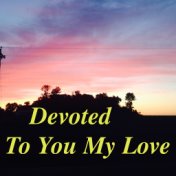 Devoted To You