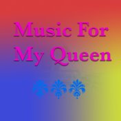 Music For My Queen