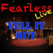 Fearless Live: Yell It Out