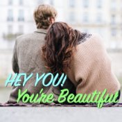 Hey You! You're Beautiful