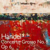 Handel Concerto Grosso No. 8. Op 6