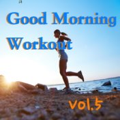 Good Morning Workout, Vol. 5