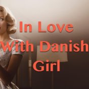In Love With Danish Girl