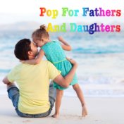 Pop For Fathers And Daughters