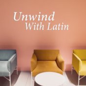 Unwind With Latin