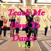 Teach Me How To Dance, Vol. 3