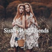 Sisters And Friends