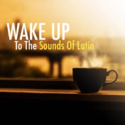 Wake Up To Sounds Of Latin