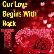 Our Love Begins With Rock