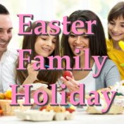 Easter Family Holiday