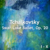 Tchaikovsky Swan Lake Ballet, Op 20: I - X