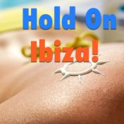 Hold On Ibiza!