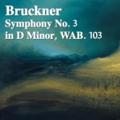 Bruckner Symphony No. 3 in D Minor, WAB. 109