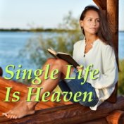 Single Life Is Heaven