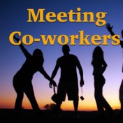 Meeting Co-workers