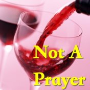 Not A Prayer