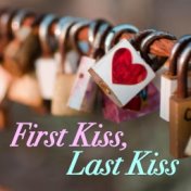 First Kiss, Last Kiss