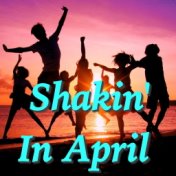 Shakin' In April