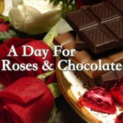 A Day For Roses And Chocolate